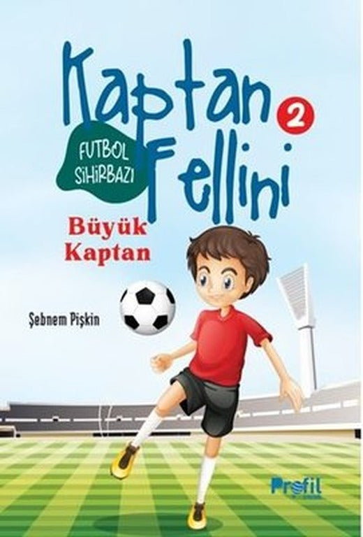 Futbol Sihirbazı Kaptan Fellini 2 - Büyük Kaptan | Profil Çocuk