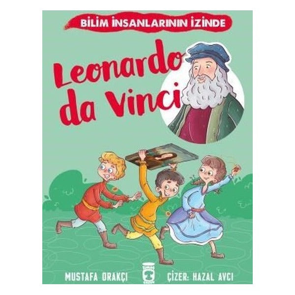 Leonardo Da Vinci - Bilim İnsanlarının İzinde | Timaş Çocuk (İnce Kapak)