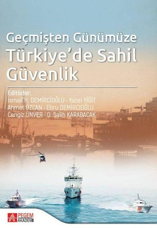 Geçmişten Günümüze Türkiyede Sahil Güvenlik | Pegem Akademi Yayıncılık (İnce Kapak)