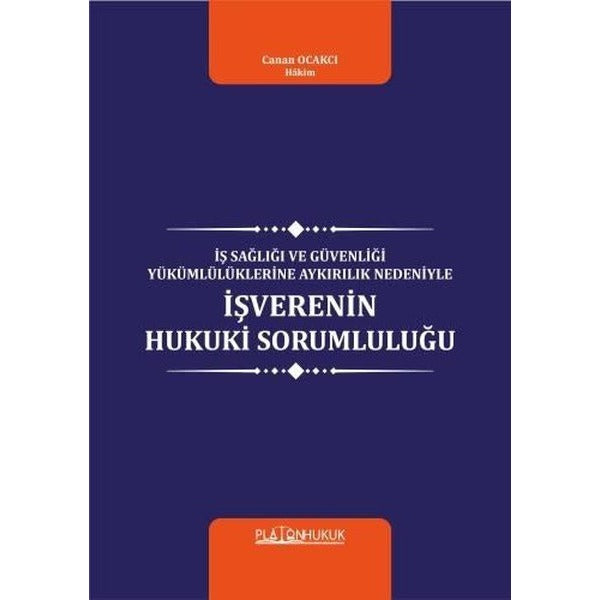 İş Sağlığı Ve Güvenliği Yükümlülüklerine Aykırılık Nedeniyle İşverenin Hukuki Sorumluluğu