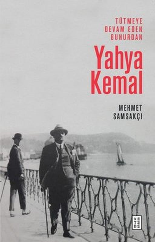 Tütmeye Devam Eden Buhurdan: Yahya Kemal | Ketebe Yayınları
