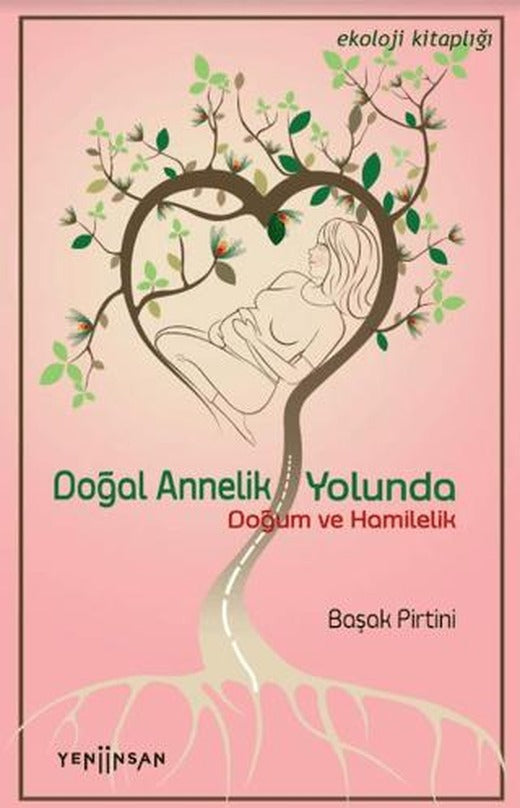 Doğal Annelik Yolunda | Yeni İnsan Yayınevi (Ciltsiz)