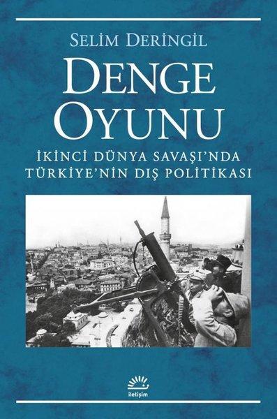 Denge Oyunu - İkinci Dünya Savaşı'nda Türkiye'nin Dış Politikası | İletişim Yayınları (İnce Kapak)  - Resim 1