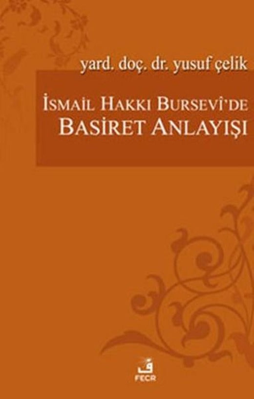 İsmail Hakkı Bursevi'de Basiret Anlayışı | Fecr Yayınları - Kuran ve Hadis Dizisi (İnce Kapak)