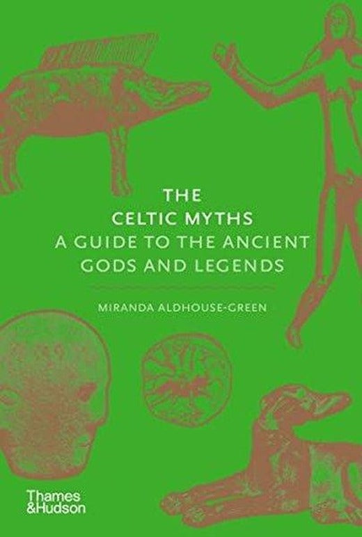 The Celtic Myths: A Guide to the Ancient Gods and Legends | Thames & Hudson (Ciltli)