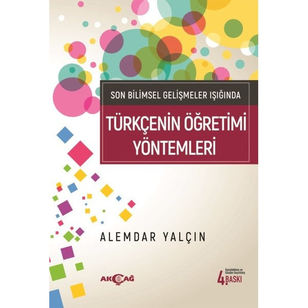Türkçenin Öğretim Yöntemleri-Son Bilimsel Gelişmeler Işığında | Akçağ Yayınları (İnce Kapak)