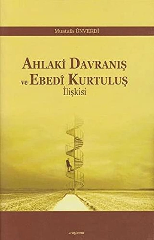 Ahlaki Davranış ve Ebedi Kurtuluş İlişkisi | Araştırma Yayınları (Ciltsiz)