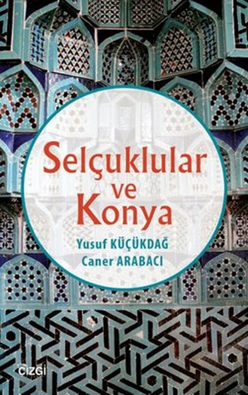 Selçuklular ve Konya | Çizgi Kitapevi