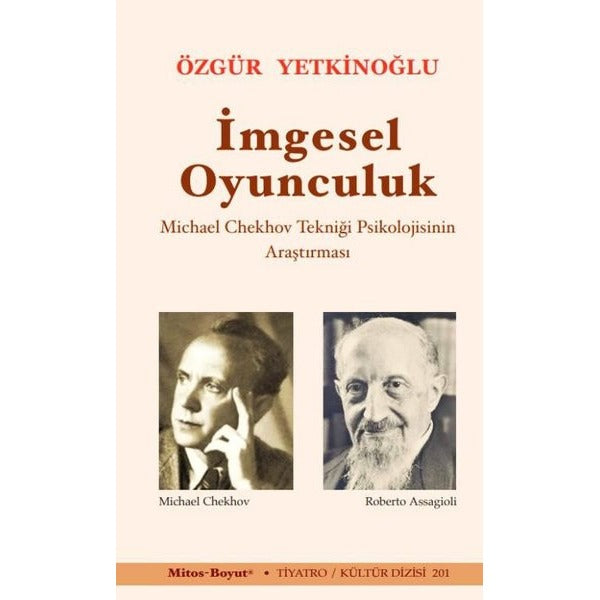 İmgesel Oyunculuk - Michael Chekhov Tekniği Psikolojisinin Araştırması | Mitos Boyut Yayınları (İnce Kapak)