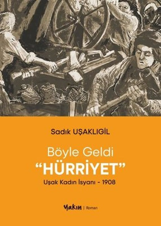 Böyle Geldi Hürriyet: Uşak Kadın İsyanı 1908 | Yakın Kitabevi