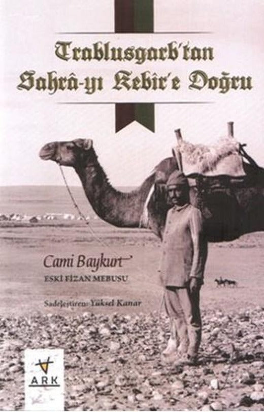 Trablusgarp'tan Sahra-yı Kebir'e Doğru | Ark Kitapları (İnce Kapak)
