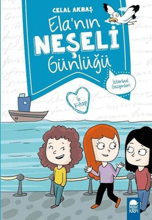 İstanbul Gezginleri - Elanın Neşeli Günlüğü 6. Kitap | Mavi Kirpi Yayınları (Ciltsiz)