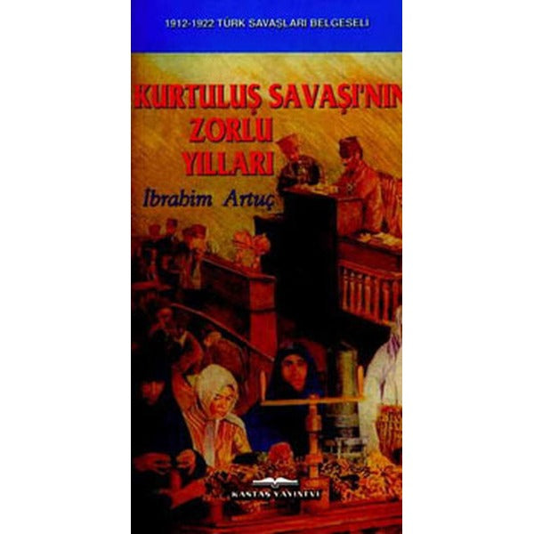 Kurtuluş Savaşının Zorlu Yılları | Kastaş Yayınları