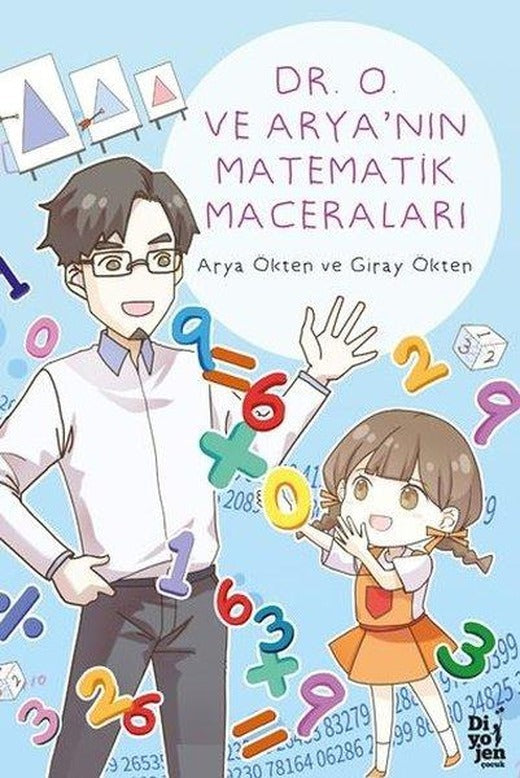 Dr. O ve Arya'nın Matematik Maceraları | Diyojen Yayıncılık (İnce Kapak)