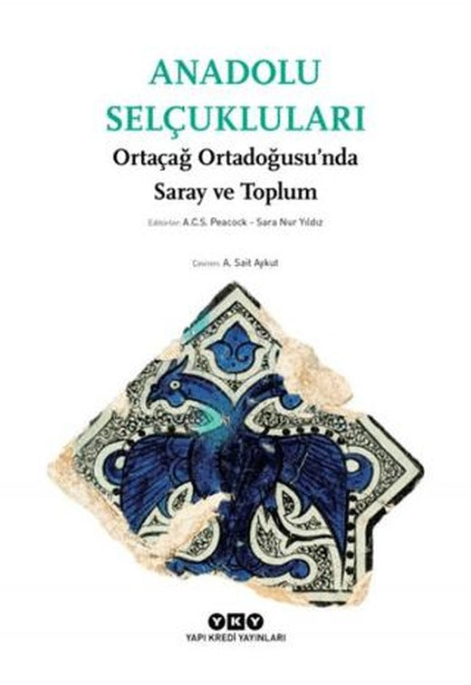 Anadolu Selçukluları - Ortaçağ Ortadoğusu’nda Saray ve Toplum
