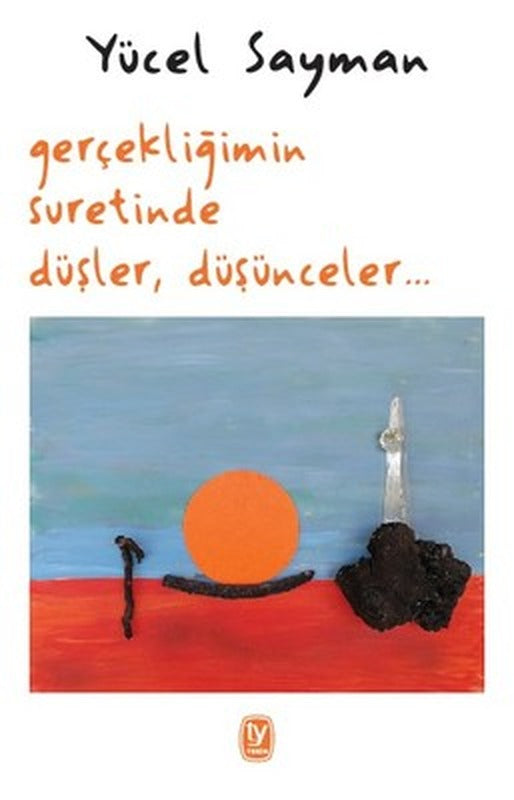 Gerçekliğimin Suretinde Düşler Düşünceler | Tekin Yayınevi