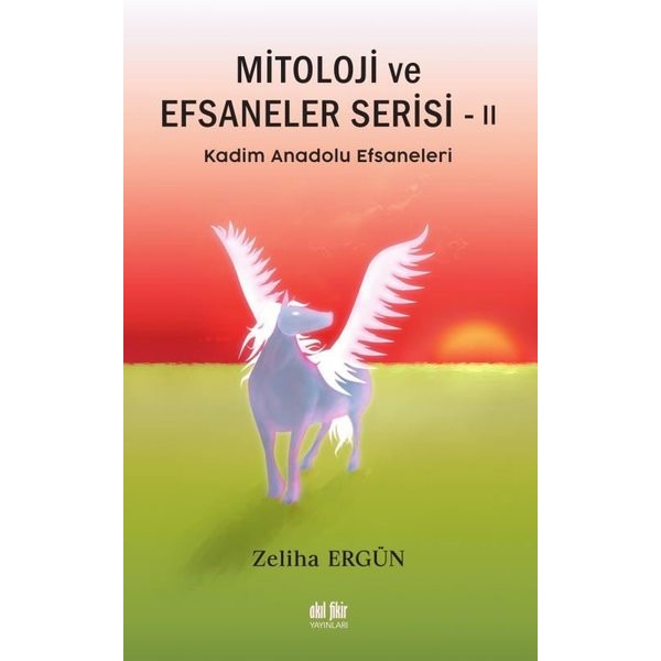 Kadim Anadolu Efsaneleri - Mitoloji ve Efsaneler Serisi - 2 | Akıl Fikir Yayınları (İnce Kapak)