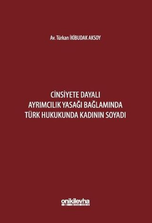 Cinsiyete Dayalı Ayrımcılık Yasağı Bağlamında Türk Hukukunda Kadının Soyadı | On İki Levha Yayınları (Ciltsiz)