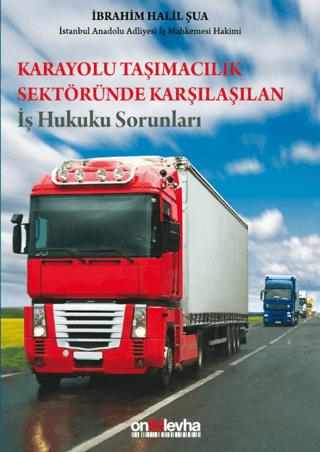 Karayolu Taşımacılık Sektöründe Karşılaşılan İş Hukuku Sorunları | On İki Levha Yayınları (Ciltsiz)  - Resim 1