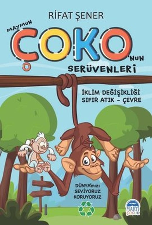 Maymun Çoko'nun Serüvenleri: İklim Değişikliği - Sıfır Atık - Çevre | Martı Yayınları