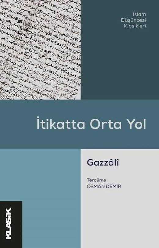 İtikatta Orta Yol - İslam Düşüncesi Klasikleri | Klasik Yayınları (İnce Kapak)