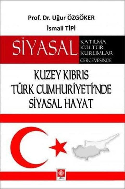 Kuzey Kıbrıs Türk Cumhuriyeti'nde Siyasal Hayat | Ekin Basım Yayın (Ciltsiz)