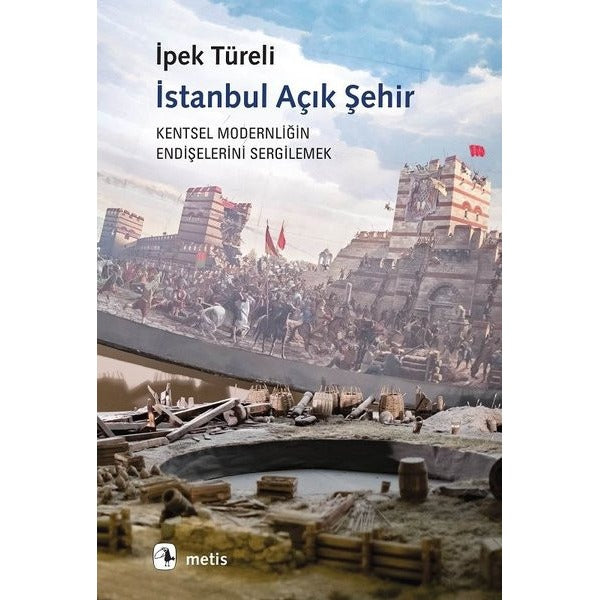 İstanbul Açık Şehir - Kentsel Modernitenin Endişelerini Sergilemek | Metis Yayınları