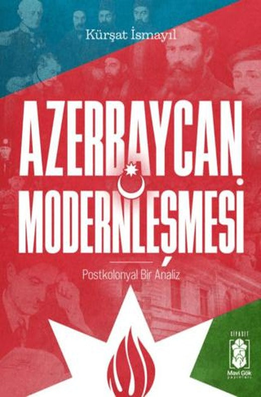 Azerbaycan Modernleşmesi, Postkolonyal Bir Analiz | Mavi Gök Yayınları (Ciltsiz)