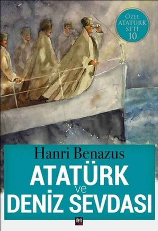 Atatürk ve Deniz Sevdası-Özel Atatürk Seti 10 | İleri Yayınları
