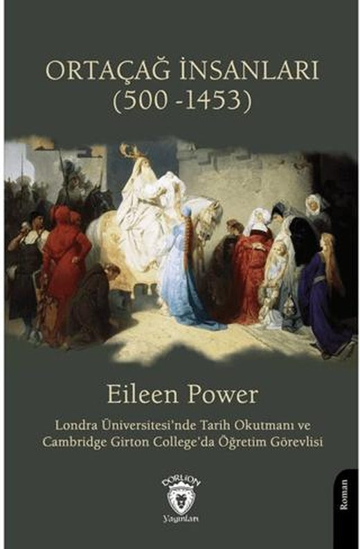 Ortaçağ İnsanları (500 -1453) | Dorlion Yayınları (Ciltsiz)