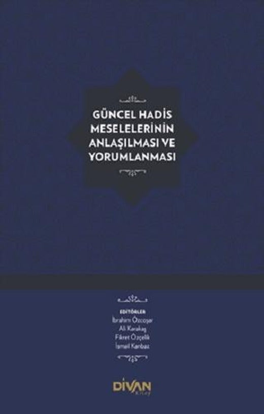 Güncel Hadis Meselelerinin Anlaşılması ve Yorumlanması | Divan Kitap (Ciltli)