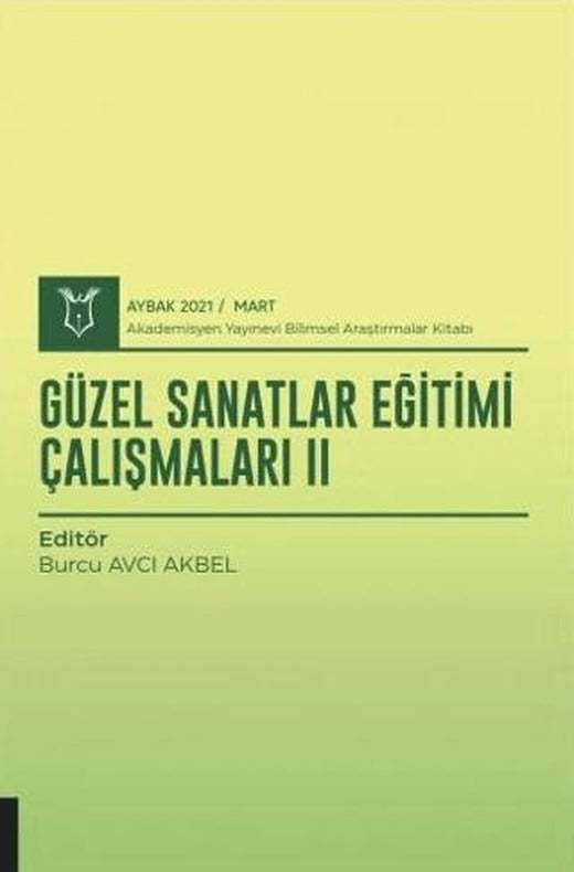 Güzel Sanatlar Eğitimi Çalışmaları II (AYBAK 2021 Mart) | Akademisyen Kitabevi (Ciltsiz)