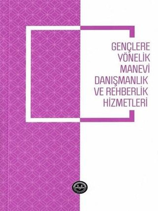 Gençlere Yönelik Manevi Danışmanlık ve Rehberlik Hizmetleri | Diyanet İşleri Başkanlığı (Ciltsiz)