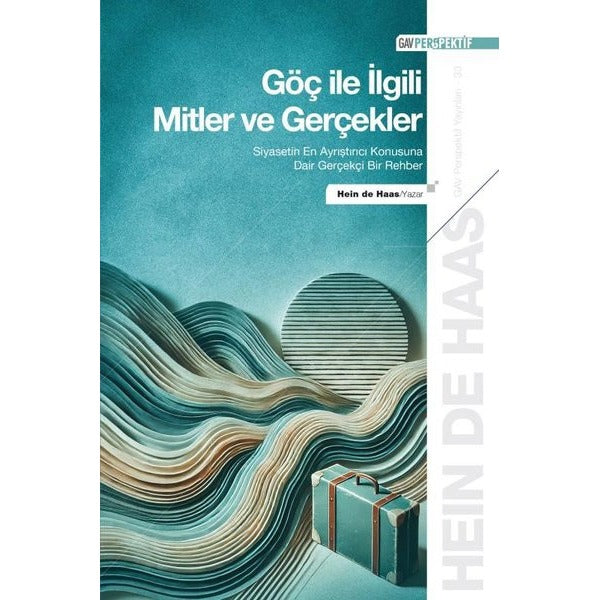 Göç İle İlgili Mitler ve Gerçekler-Siyasetin En Ayrıştırıcı Konusuna Dair Gerçekçi Bir Rehber | GAV Perspektif Yayınları (İnce Kapak)