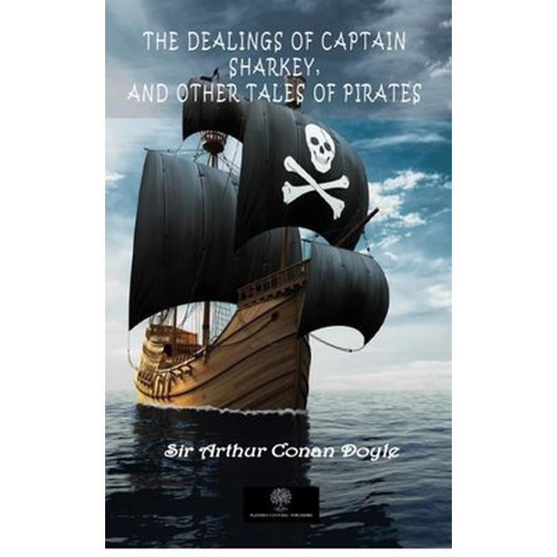 The Dealings of Captain Sharkey and Other Tales of Pirates | Platanus Publishing