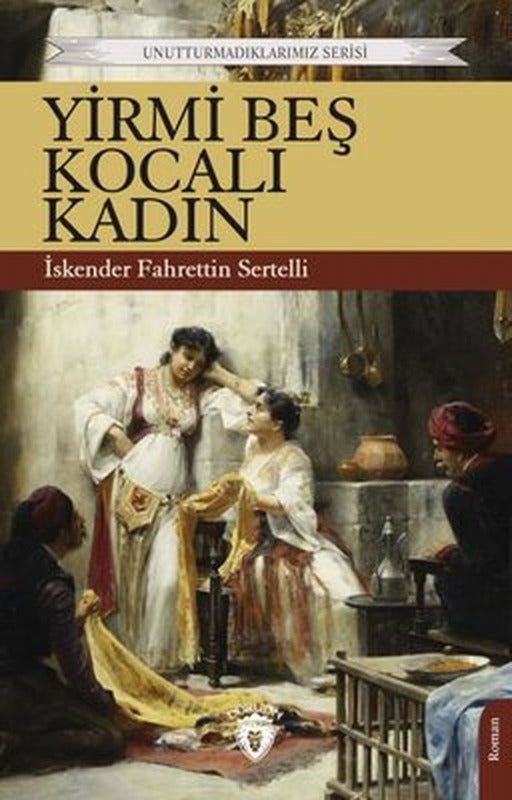 Yirmi Beş Kocalı Kadın - Unutturmadıklarımız Serisi | Dorlion Yayınevi