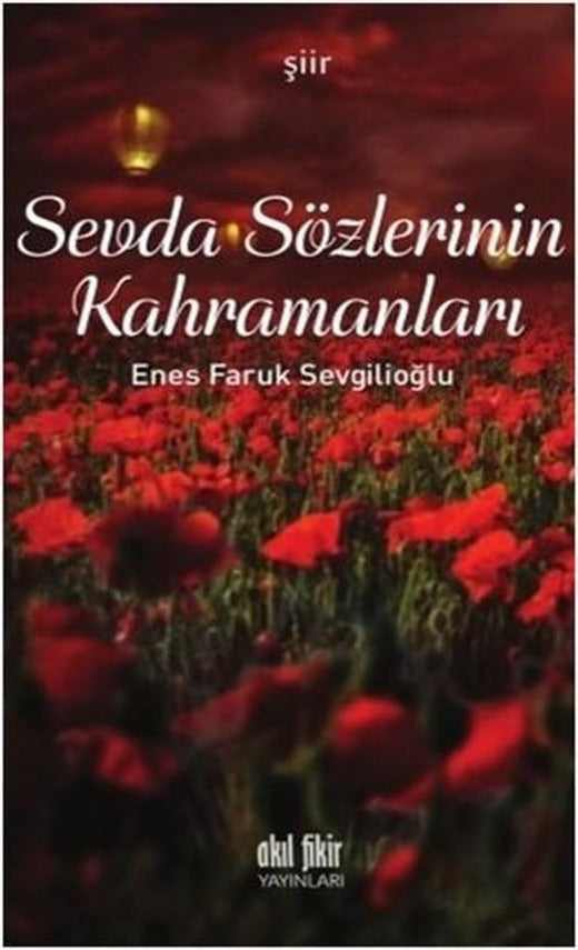 Sevda Sözlerinin Kahramanları | Akıl Fikir Yayınları (İnce Kapak)
