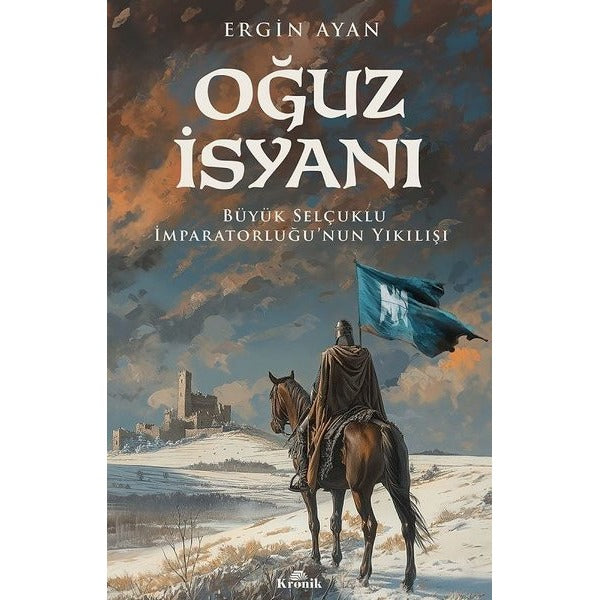 Oğuz İsyanı Büyük Selçuklu İmparatorluğu’nun Yıkılışı | Kronik Kitap (Ciltsiz)