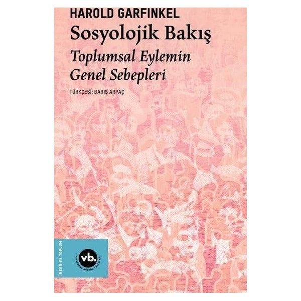 Sosyolojik Bakış - Toplumsal Eylemin Genel Sebepleri | VakıfBank Kültür Yayınları (İnce Kapak)
