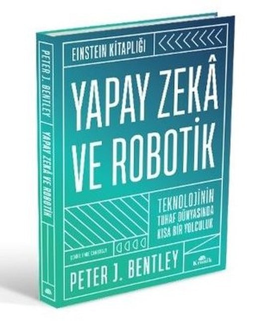 Yapay Zeka ve Robotik - Teknolojinin Tuhaf Dünyasında Kısa Bir Yolculuk-Einstein Kitaplığı | Kronik Kitap