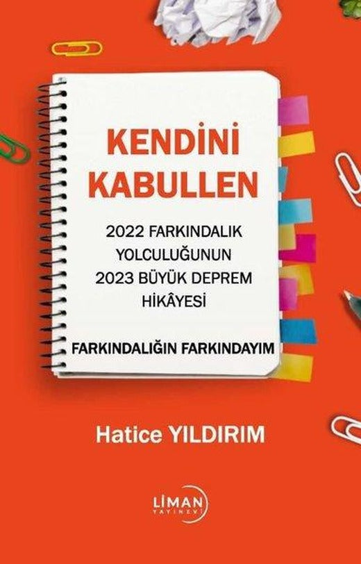 Kendini Kabullen - 2022 Farkındalık Yolculuğunun 2023 Büyük Deprem Hikayesi | Liman Yayınevi (İnce Kapak)