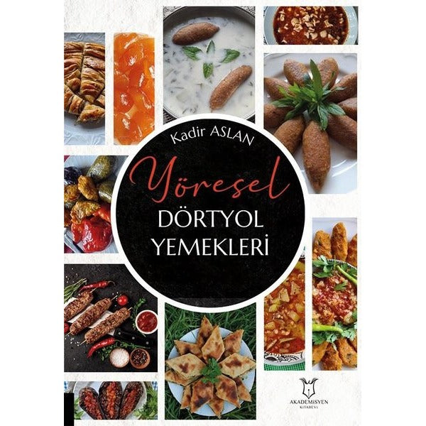 Yöresel Dörtyol Yemekleri | Akademisyen Kitabevi (Ciltsiz)