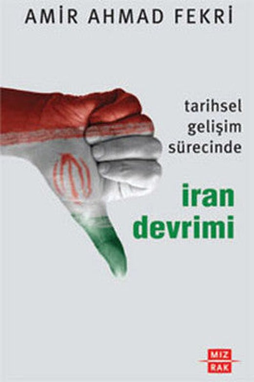 Tarihsel Gelişim Sürecinde İran Devrimi | Mızrak Yayınları