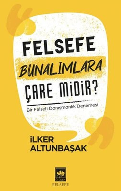 Felesefe Bunalımlara Çare midir ? - Bir Felsefi Danışmanlık Denemesi | Ötüken Yayınları
