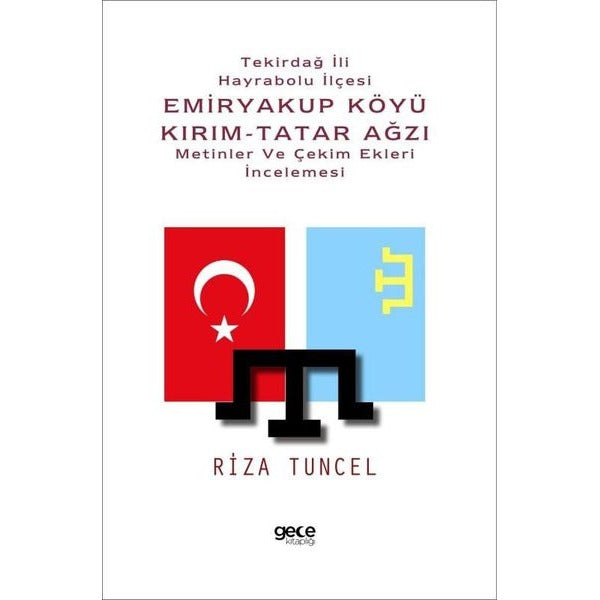 Tekirdağ İli Hayrabolu İlçesi Emiryakup Köyü Kırım-Tatar Ağzı: Metinler ve Çekim Ekleri İncelemesi | Gece Kitaplığı (İnce Kapak)