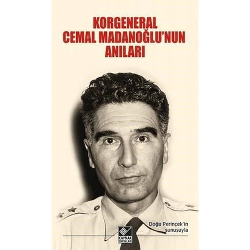 Korgeneral Cemal Madanoğlu'nun Anıları | Kaynak Yayınları