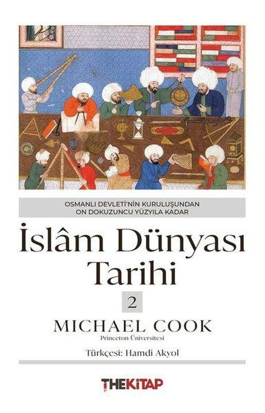 İslam Dünyası Tarihi 2 - Osmanlı Devleti'nin Kuruluşundan On Dokuzuncu Yüzyıla Kadar | The Kitap (İnce Kapak)