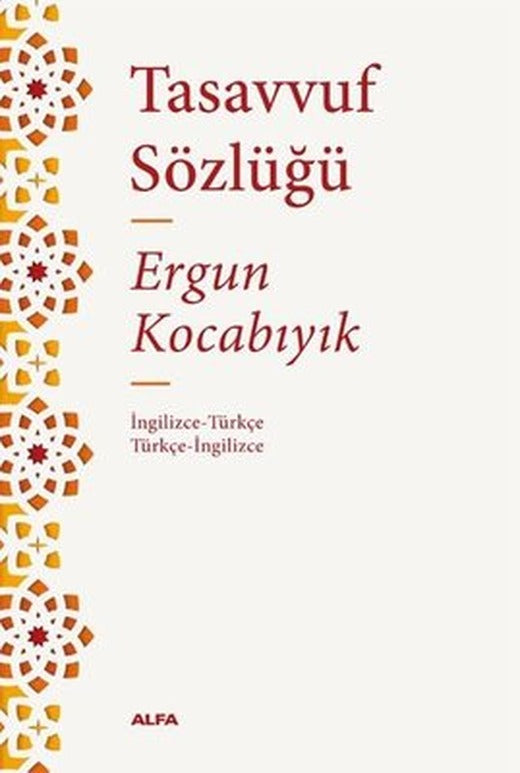 Tasavvuf Sözlüğü: İngilizce - Türkçe Türkçe - İngilizce | Alfa Yayınları