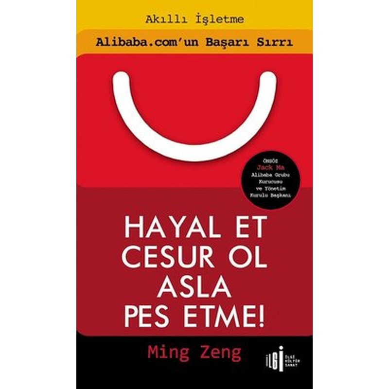 Hayal Et Cesur Ol Asla Pes Etme!-Alibaba.com'un Başarı Sırrı | İlgi Kültür Yayınları