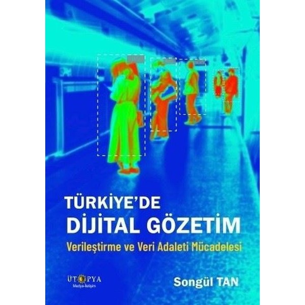 Türkiye'de Dijital Gözetim - Verileştirme ve Veri Adaleti Mücadelesi | Ütopya Yayınevi